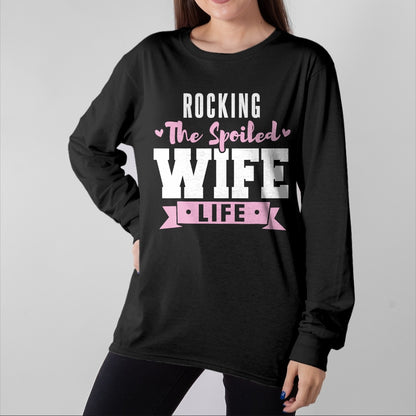 Best Wife Shirt, Wife and Husband Unisex T-Shirt/Hoodie/Sweatshirt HLT00 - Spoiled Wife Quote Women Rocking The Spoiled Wife Life T-Shirt
