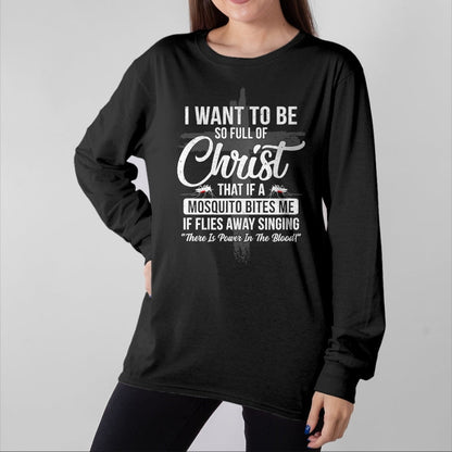Christian Tee, Christian Faith Unisex T-Shirt/Hoodie/Sweatshirt HLT00 - I Want To Be So Full Of Christ Funny Mosquito Bites T-Shirt