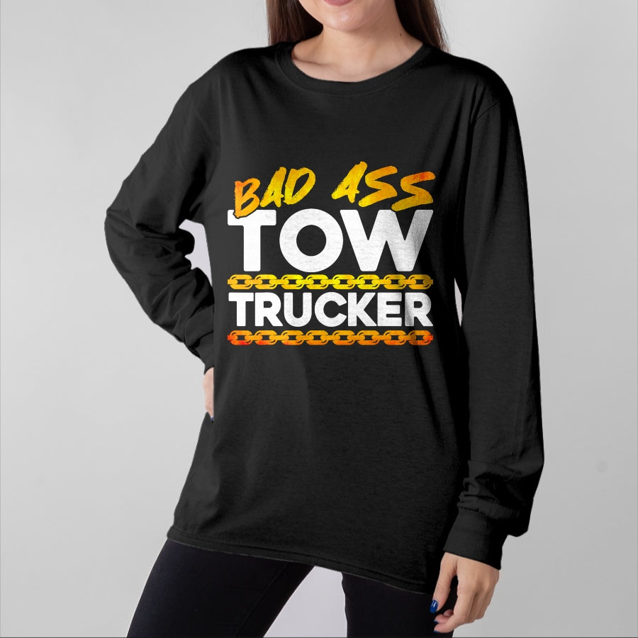 Best Truck Driver Life Shirt, Funny Trucker UnisexT-Shirt/Hoodie/Sweatshirt HLT00 - Tow Truck Driver Wrecker Bad Ass Tow Trucker T-Shirt