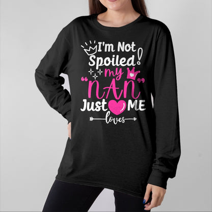 Best Wife Shirt, Wife and Husband Unisex T-Shirt/Hoodie/Sweatshirt HLT00 - I'm Not Spoiled My NAN Just Loves Me for Team Girls Matching T-Shirt