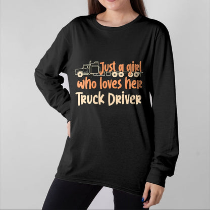 Best Truck Driver Life Shirt, Funny Trucker UnisexT-Shirt/Hoodie/Sweatshirt HLT00 - Just A Girl Who Loves Her Truck Driver T-Shirt