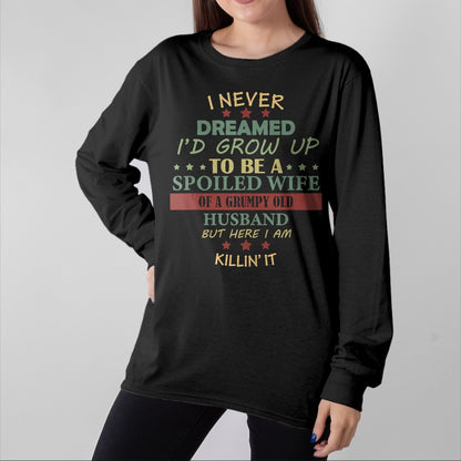 Best Wife Shirt, Wife and Husband Unisex T-Shirt/Hoodie/Sweatshirt HLT00 - Gift for wife T shirt, spoiled wife   I Never Dreamed To Be A Spoiled Wife Of Grumpy Old Husband Tan