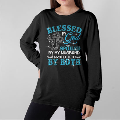 Best Wife Shirt, Wife and Husband Unisex T-Shirt/Hoodie/Sweatshirt HLT00 - Gift for wife T shirt, spoiled wife   Blessed By God Spoiled By My Husband Protected By Both T-Shirt