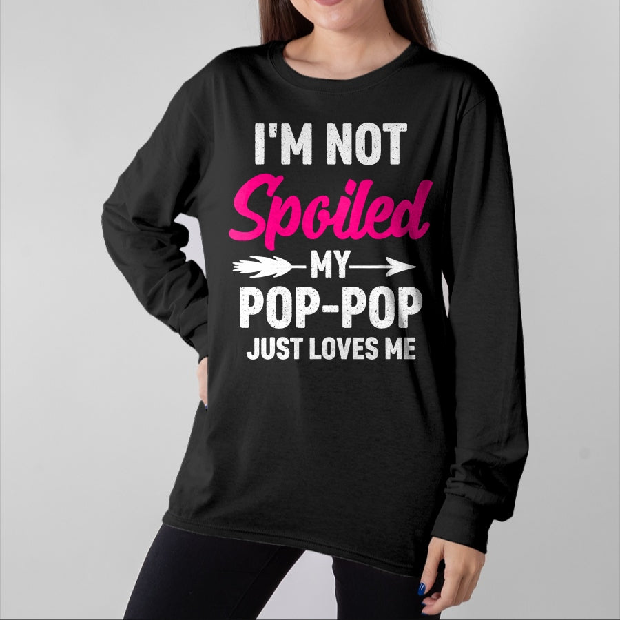 Best Wife Shirt, Wife and Husband Unisex T-Shirt/Hoodie/Sweatshirt HLT00 - I'm Not Spoiled My Pop-pop Just Loves Me Kids Girls Toddler T-Shirt