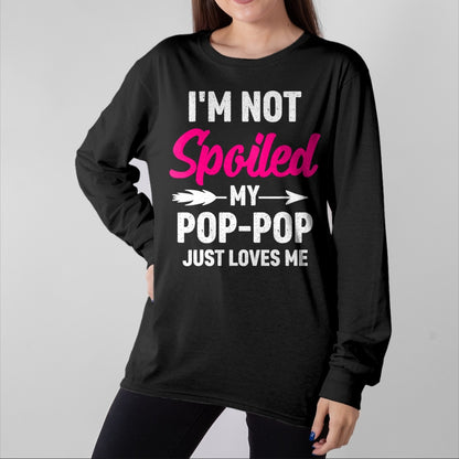 Best Wife Shirt, Wife and Husband Unisex T-Shirt/Hoodie/Sweatshirt HLT00 - I'm Not Spoiled My Pop-pop Just Loves Me Kids Girls Toddler T-Shirt