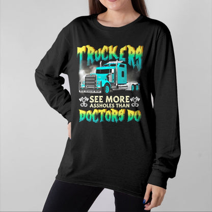 Best Truck Driver Life Shirt, Funny Trucker UnisexT-Shirt/Hoodie/Sweatshirt HLT00 - Trucker See More-Assholes Than Doctors Do Truck Driver T-Shirt