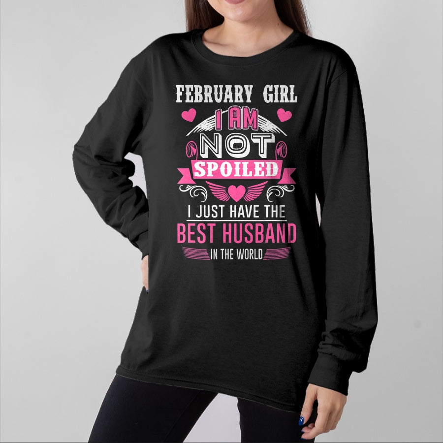Best Wife Shirt, Wife and Husband Unisex T-Shirt/Hoodie/Sweatshirt HLT00 - February Girl I Am Not Spoiled I Just Have The Best Husband T-Shirt