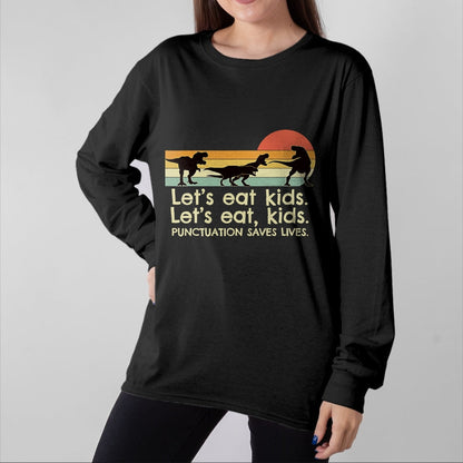 Best Dinosaur Lover Shirt, Funny Dinosaur UnisexT-Shirt/Hoodie/Sweatshirt HLT00 - Funny Dinosaurs Let_s Eat Kids Punctuation Saves Lives T-Shirt