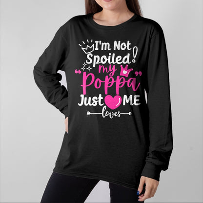 Best Wife Shirt, Wife and Husband Unisex T-Shirt/Hoodie/Sweatshirt HLT00 - I'm Not Spoiled My Poppa Just Loves Me a Team Girls Matching T-Shirt