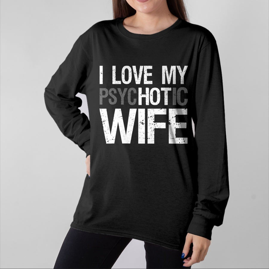 Best Wife Shirt, Wife and Husband Unisex T-Shirt/Hoodie/Sweatshirt HLT00 - Funny Husband Wife GIfts I Love My psycHOTic Wife T-Shirt