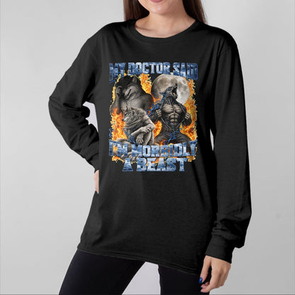 Best Doctor Shirt, Funny Doctor UnisexT-Shirt/Hoodie/Sweatshirt HLT00 - My Doctor Said I'm Morbidly A Beast Cool Funny Werewolf Meme T-Shirt