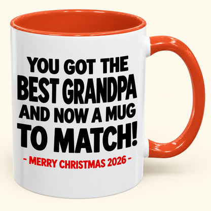 YOU GOT THE BEST GRANDPA MUG - Funny Christmas 2026 - Gift Accent Coffee Mug (SKU2610-695)