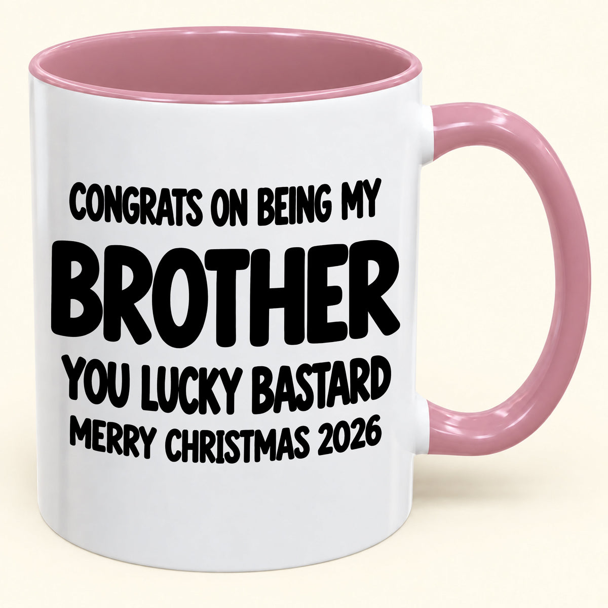 CONGRATS ON BEING MY BROTHER YOU LUCKY BASTARD - Funny Christmas 2026 - Gift Accent Coffee Mug (SKU2610-949)