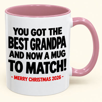 YOU GOT THE BEST GRANDPA MUG - Funny Christmas 2026 - Gift Accent Coffee Mug (SKU2610-695)