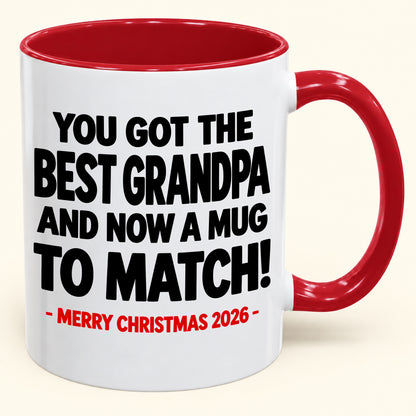 YOU GOT THE BEST GRANDPA MUG - Funny Christmas 2026 - Gift Accent Coffee Mug (SKU2610-695)