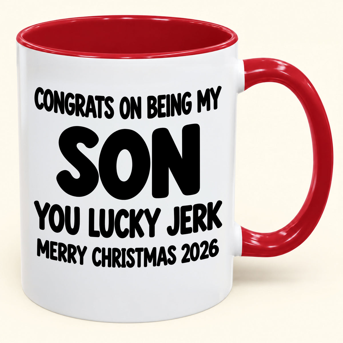CONGRATS ON BEING MY SON YOU LUCKY JERK - Funny Christmas 2026 - Gift Accent Coffee Mug (SKU2610-682)