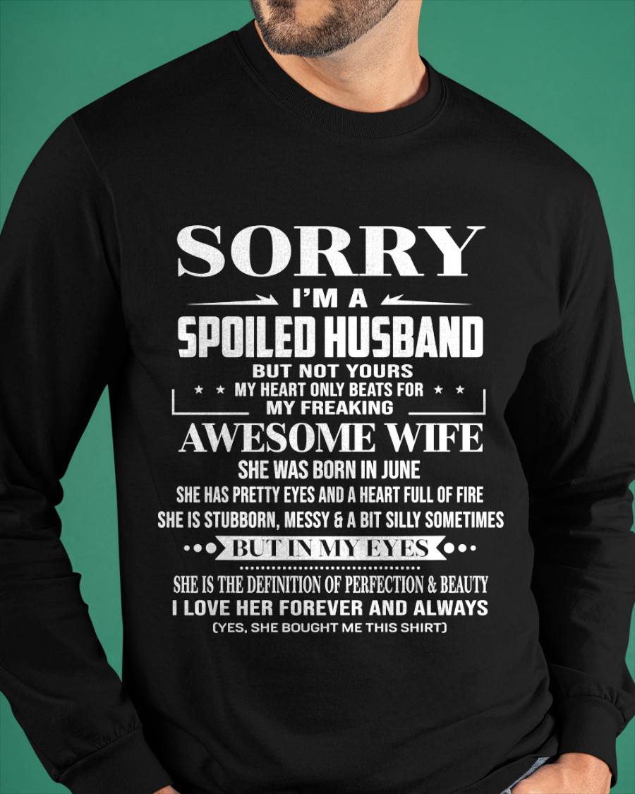 JUNE - SORRY I’M A SPOILED HUSBAND BUT NOT YOURS MY HEART ONLY BEATS FOR MY FREAKING AWESOME WIFE - FROM WIFE - TLEE06 (SKU12-268-06)