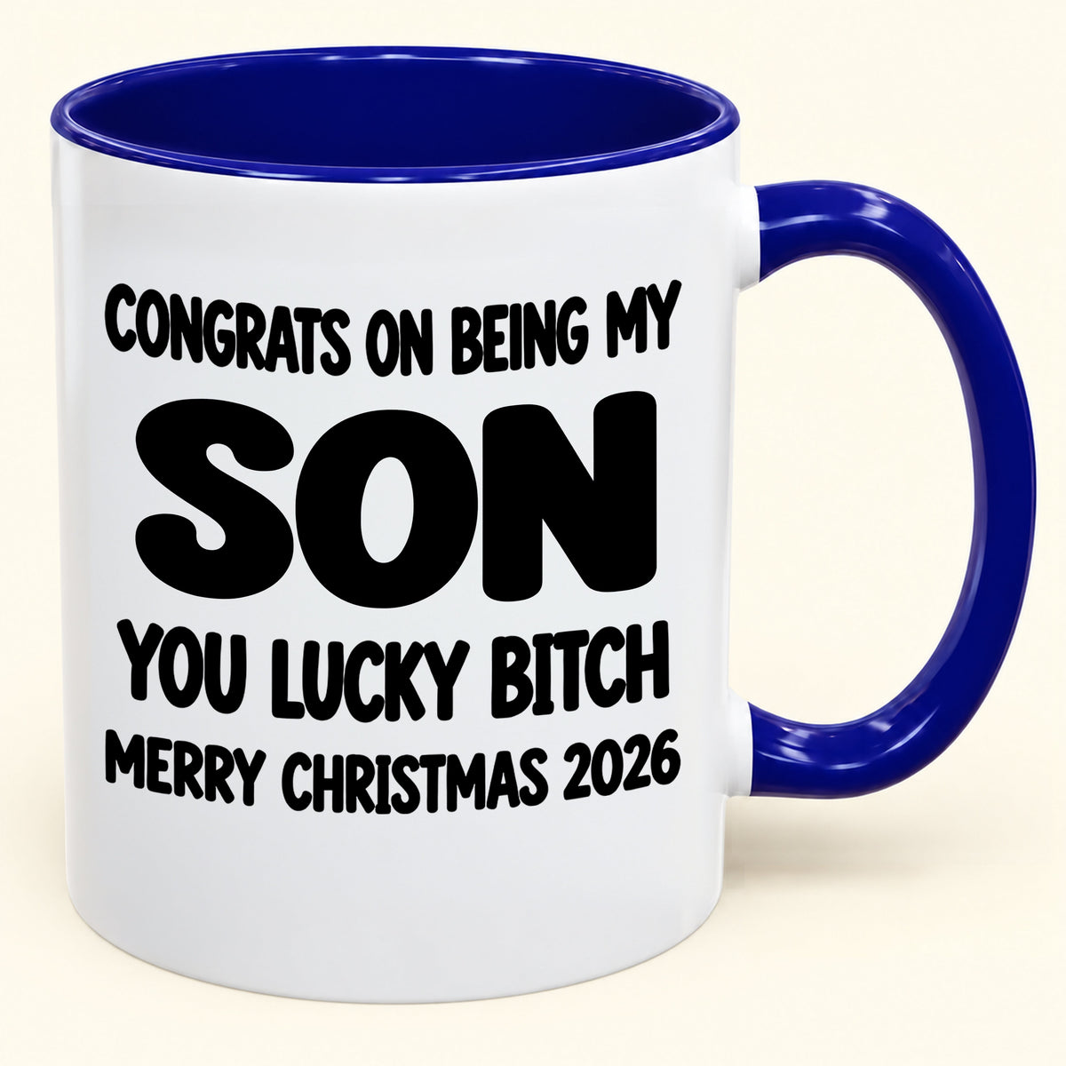 CONGRATS ON BEING MY SON YOU LUCKY BITCH - Funny Christmas 2026 - Gift Accent Coffee Mug (SKU2610-946)