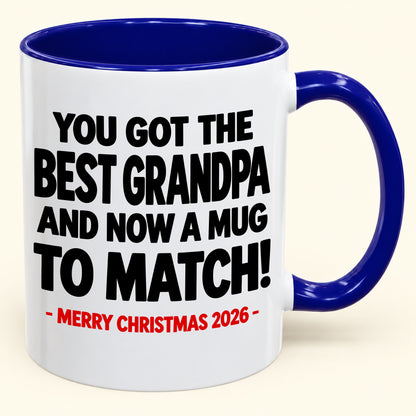 YOU GOT THE BEST GRANDPA MUG - Funny Christmas 2026 - Gift Accent Coffee Mug (SKU2610-695)