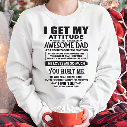 I GET MY ATTITUDE FROM MY FREAKIN' AWESOME DAD - Gift for Son and Daughter From Dad - TLEE00 (SKU-TDD-00)