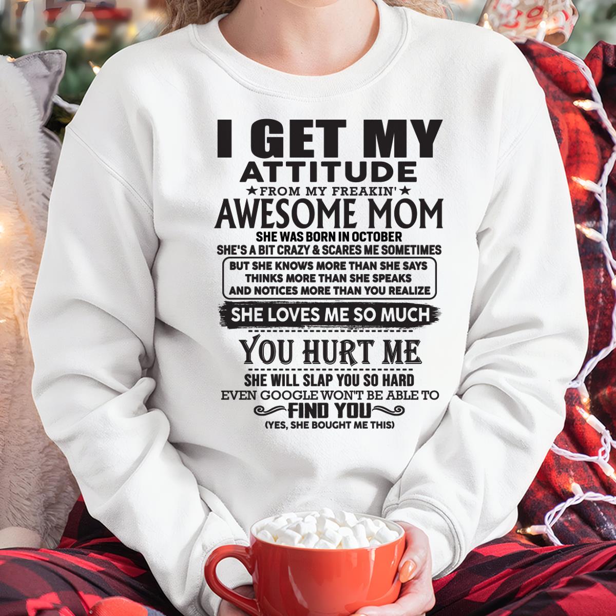 October - Thanks Mom - I GET MY ATTITUDE FROM MY FREAKIN' AWESOME MOM - Gift for Son and Daughter From Mom - TLEE10 October (SKU-TMD-10)