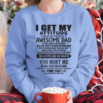 September - I GET MY ATTITUDE FROM MY FREAKIN' AWESOME DAD - Gift for Son and Daughter From Dad - TLEE09 (SKU-TDD-09)
