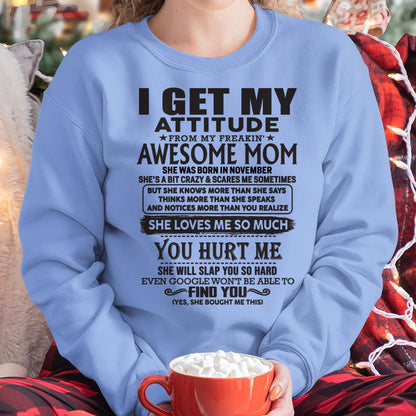 November - Thanks Mom - I GET MY ATTITUDE FROM MY FREAKIN' AWESOME MOM - Gift for Son and Daughter From Mom - TLEE11 November (SKU-TMD-11)