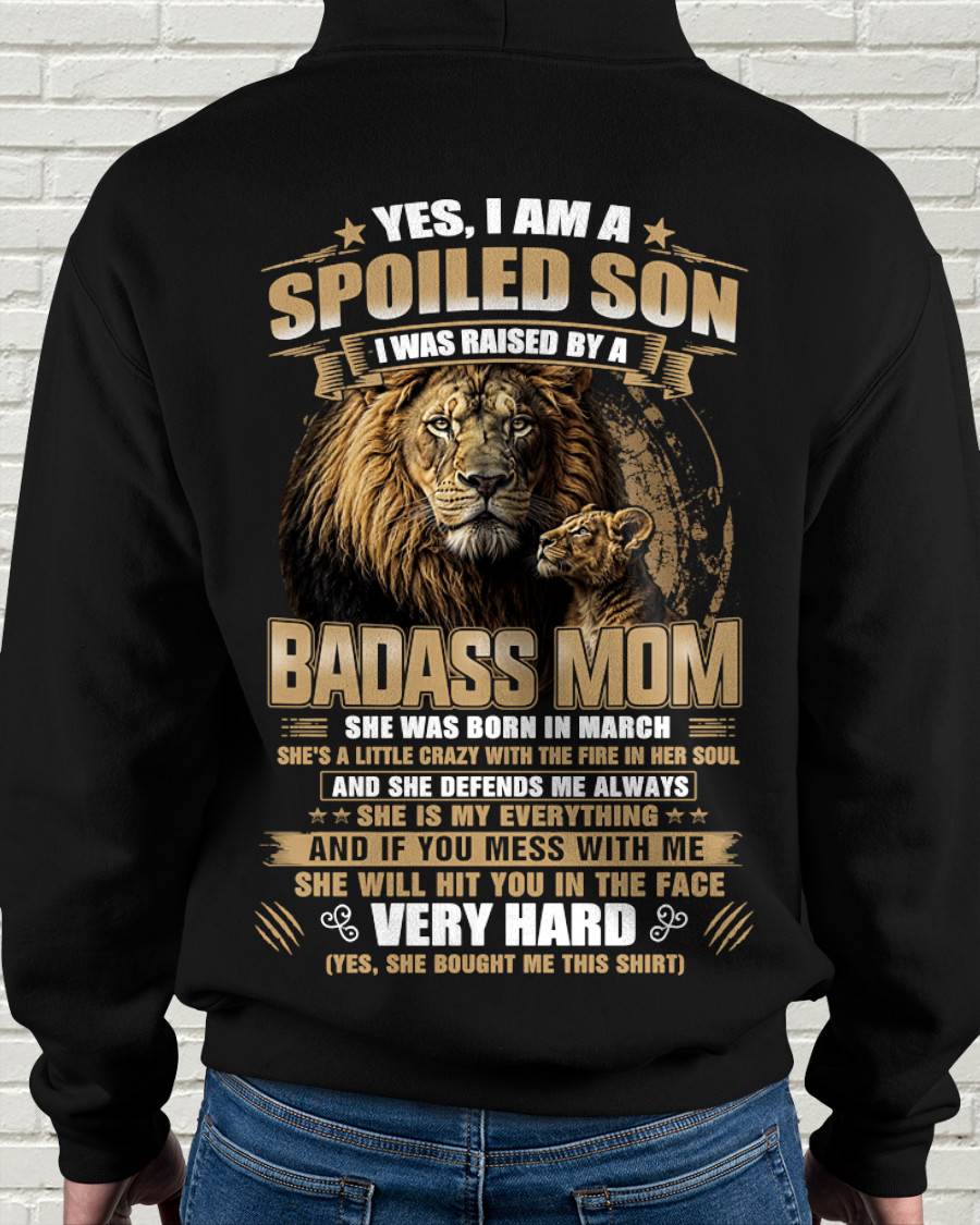 MARCH BORN BADASS MOM – SPOILED SON LION T-SHIRT - FROM MOM - TLEE03 (SKU2605-285-03)