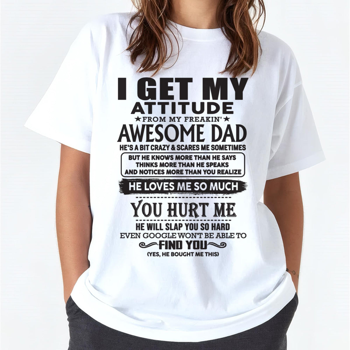 I GET MY ATTITUDE FROM MY FREAKIN' AWESOME DAD - Gift for Son and Daughter From Dad - TLEE00 (SKU-TDD-00)