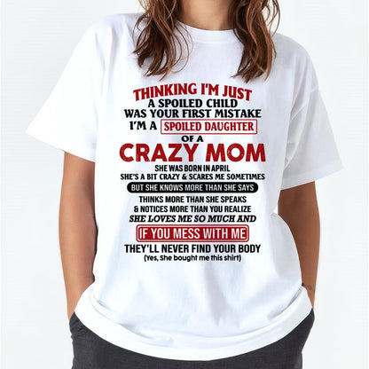 April - I Am Spoiled Daughter Of A Crazy Mom - Gift for Daughter From Mom - TLEE04 (SKU-TMD-SPOILED-04)