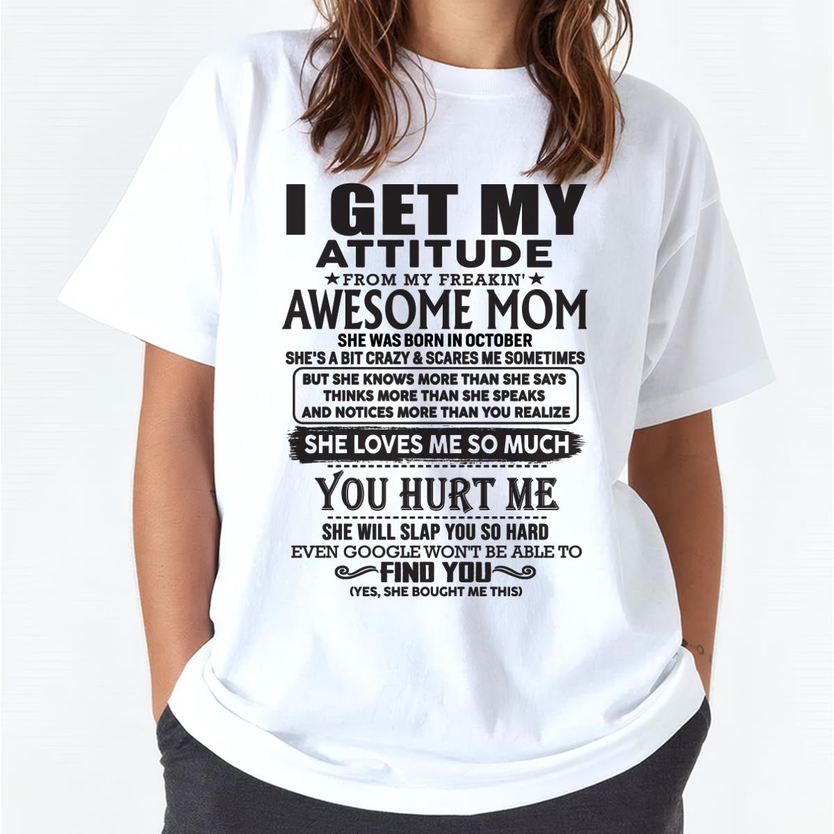 October - Thanks Mom - I GET MY ATTITUDE FROM MY FREAKIN' AWESOME MOM - Gift for Son and Daughter From Mom - TLEE10 October (SKU-TMD-10)