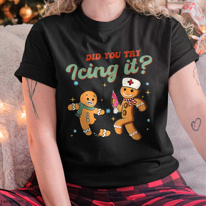 Christmas Shirts for Family, Funny christmas shirts, Christmas Unisex T-Shirt/Hoodie/Sweatshirt HLT00 - Funny Christmas Nurse Did You Try Icing It Gingerbread Man T-Shirt