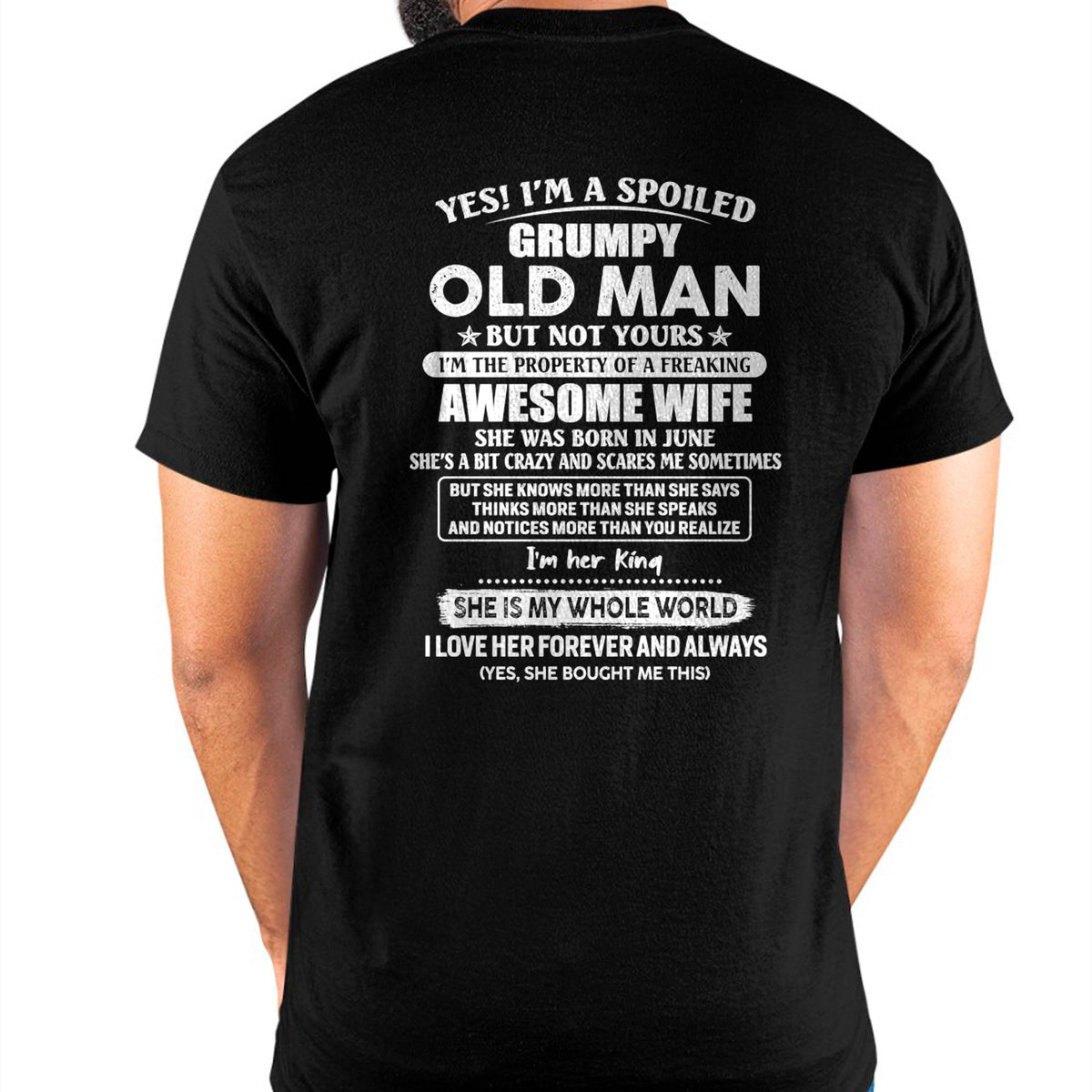 June - Yes! I'm A Spoiled Grumpy Old Man But Not Yours - Gift For Husband From Wife - TLEE06 (SKU07-100-06)