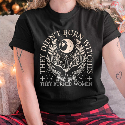 Hallowen Shirts for Family, Funny hallowen shirts, Hallowen Unisex T-Shirt/Hoodie/Sweatshirt HLT00 - Witchy Halloween They Didn't Burn Witches They Burned Women T-Shirt