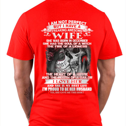 December - I Am Not Perfect But I Have A Freaking Awesome Wife - Gift For Husband From Wife - TLEE12 (SKU06-31-12)