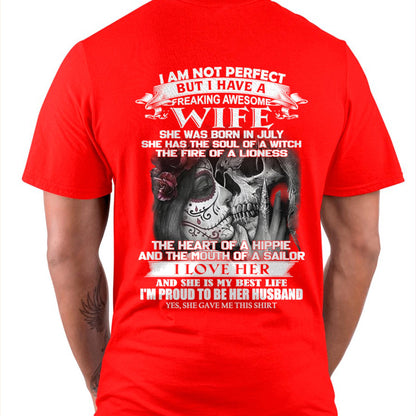 July - I Am Not Perfect But I Have A Freaking Awesome Wife - Gift For Husband From Wife - TLEE07 (SKU06-31-07)