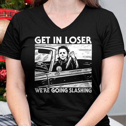 Hallowen Shirts for Family, Funny hallowen shirts, Hallowen Unisex T-Shirt/Hoodie/Sweatshirt HLT00 - Horror Halloween Character Get In Loser We're Going Slashing T-Shirt