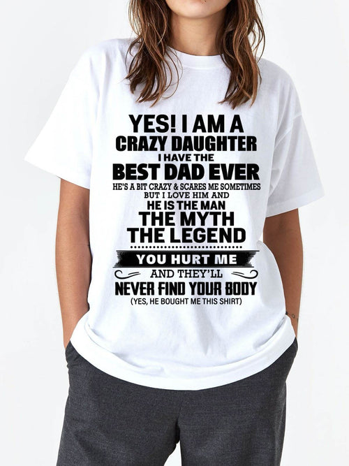 YES! I AM A CRAZY DAUGHTER I HAVE THE BEST DAD EVER - FROM DAD - TLEE00 (SKU2603-65-00)