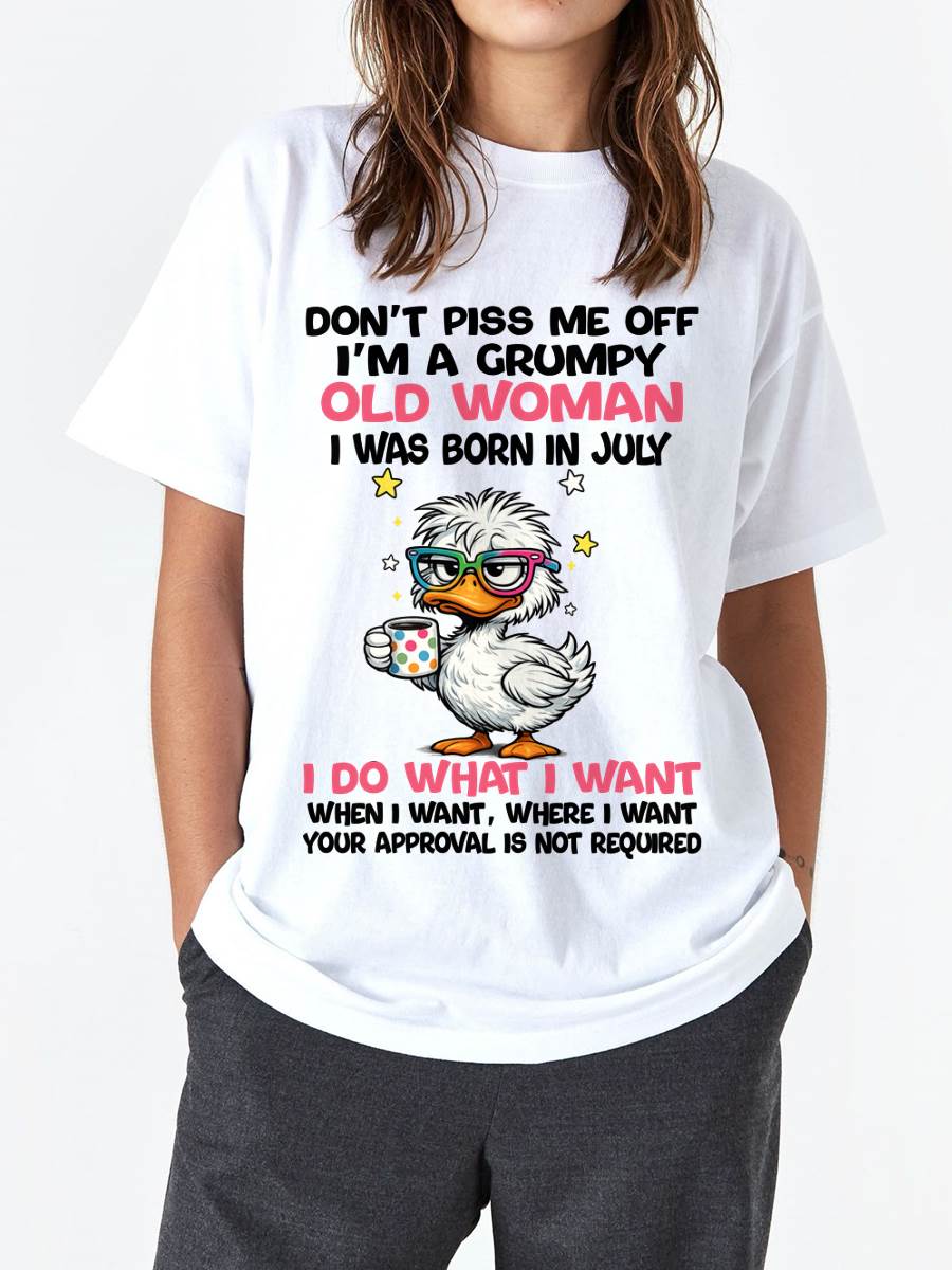 JULY BORN - FUNNY ATTITUDE DUCK GRUMPY WOMAN T-SHIRT - FOR WOMEN - TLEE07 (SKU2603-238-07)