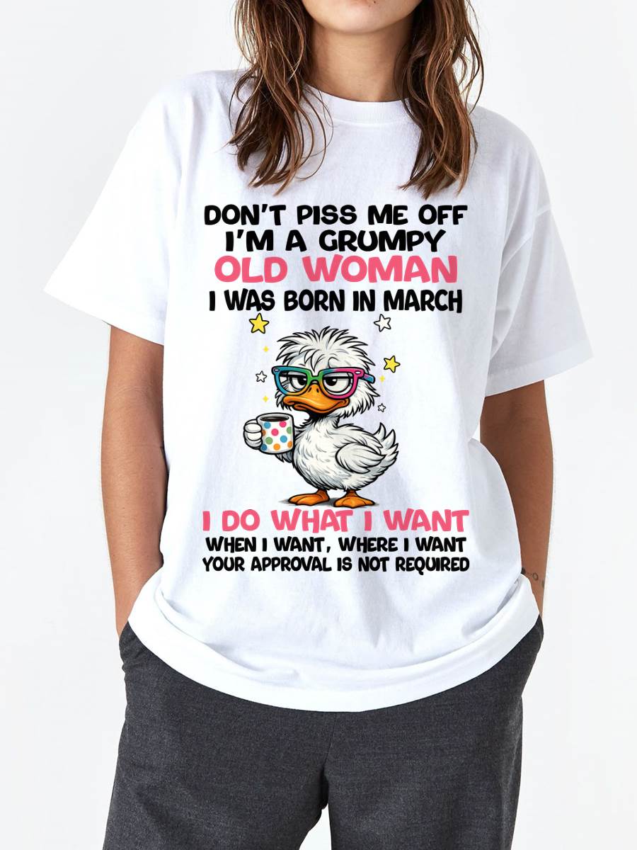 MARCH BORN - FUNNY ATTITUDE DUCK GRUMPY WOMAN T-SHIRT - FOR WOMEN - TLEE03 (SKU2603-238-03)