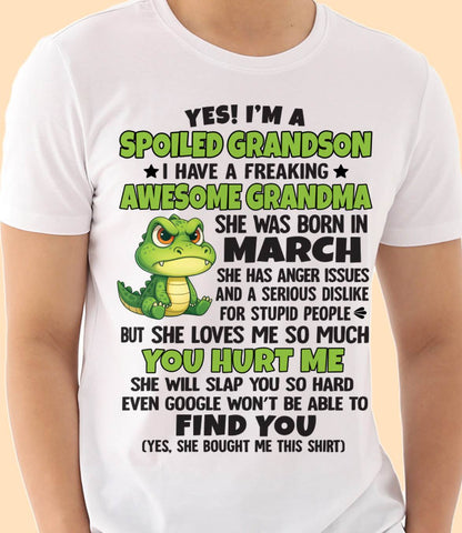 MARCH - YES! I'M A SPOILED GRANDSON I HAVE A FREAKING AWESOME GRANDMA - FROM GRANDMA - TLEE03 (SKU09-115-03)