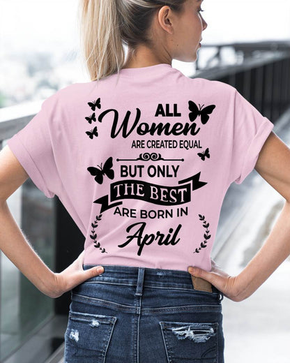 APRIL – FUNNY WOMEN’S SHIRT, BEST GIRLS BORN THIS MONTH - FOR WOMEN - TLEE04 (SKU2604-168-04)