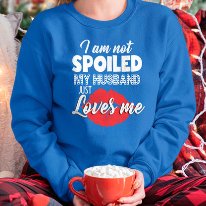 Best Wife Shirt, Wife and Husband Unisex T-Shirt/Hoodie/Sweatshirt HLT00 - Gift for wife T shirt, spoiled wife   Funny Wife T-Shirt I'm Not Spoiled My Husband Just Loves Me T- (1)