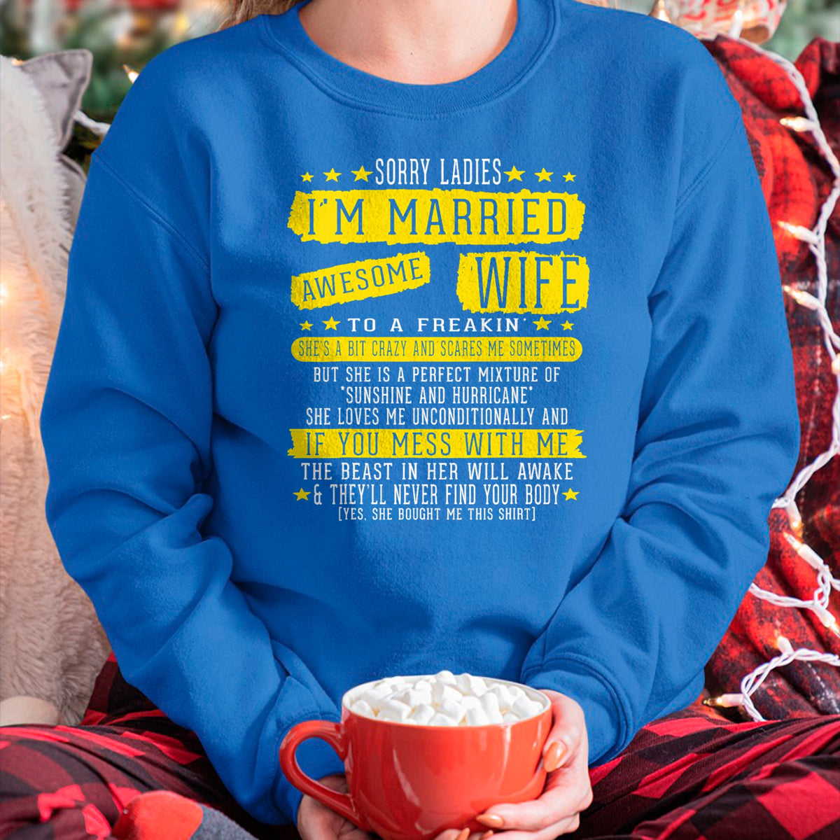 Best Wife Shirt, Wife and Husband Unisex T-Shirt/Hoodie/Sweatshirt HLT00 - Sorry Ladies I'm Married To A Freakin Awesome Wife Women T-Shirt