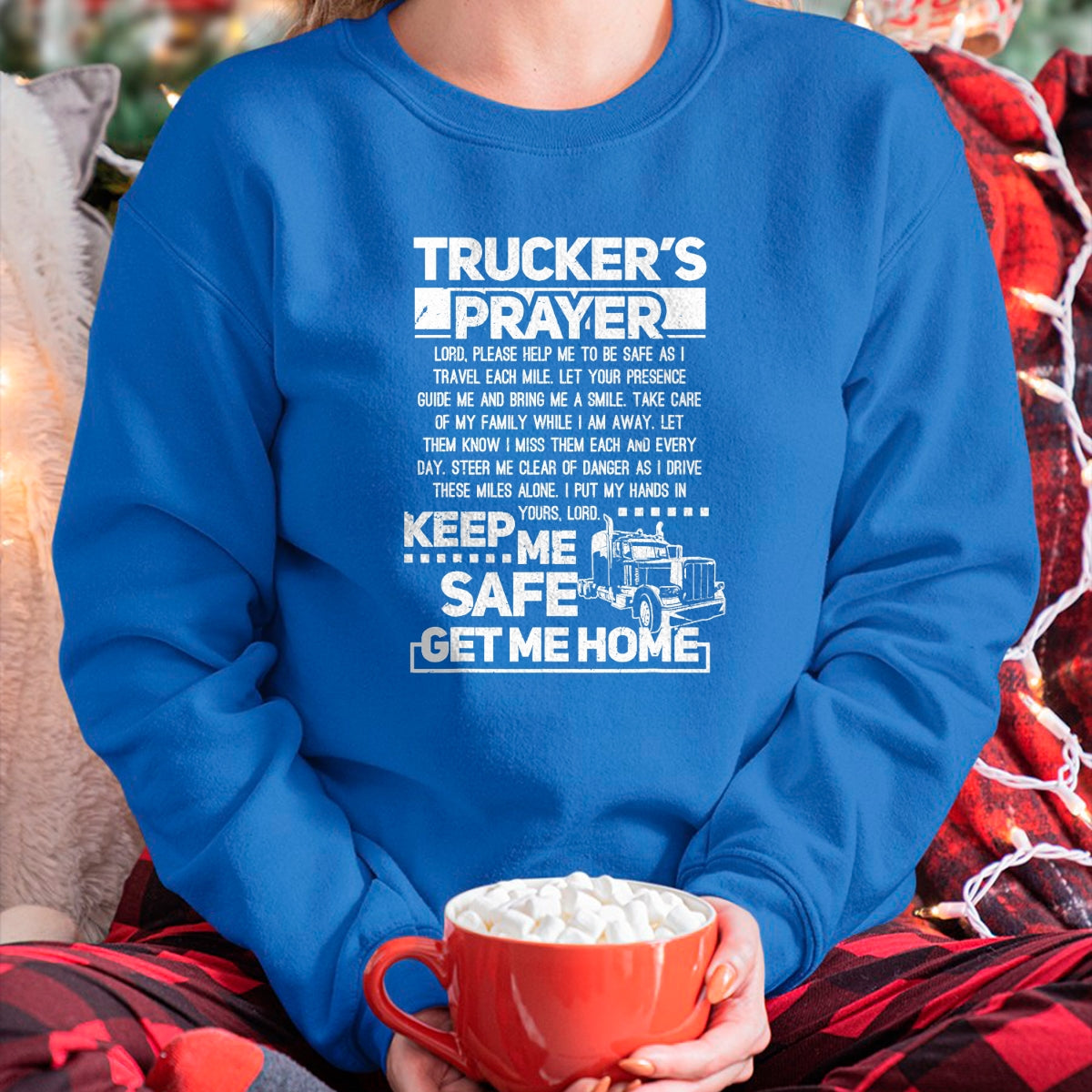 Best Truck Driver Life Shirt, Funny Trucker UnisexT-Shirt/Hoodie/Sweatshirt HLT00 - Truckers Prayer Keep Me Safe Get Me Home Trucker T-Shirt (1)