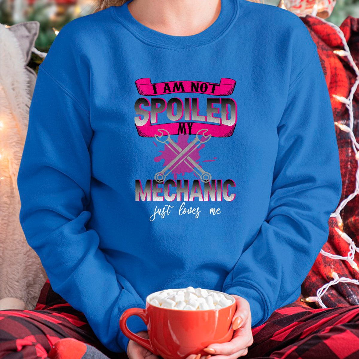 Best Mechanic Life Shirt, Funny Mechanic UnisexT-Shirt/Hoodie/Sweatshirt HLT00 - i Am Not Spoiled My Mechanic Just Loves Me Mechanic's Wife T-Shirt