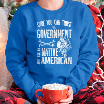 Native American T-Shirts, Vintage Native American Unisex T-Shirt/Hoodie/Sweatshirt HLT00 - Sure You Can Trust The Government Ask An Native American