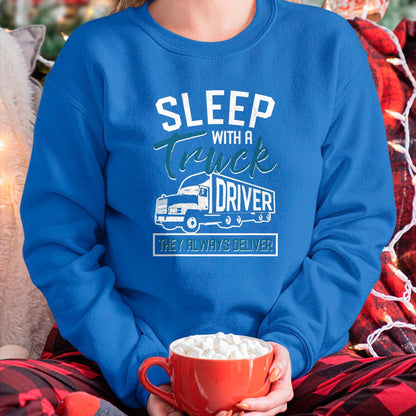 Best Truck Driver Life Shirt, Funny Trucker UnisexT-Shirt/Hoodie/Sweatshirt HLT00 - Sleep With A Truck Driver They Always Deliver Trucker T-Shirt