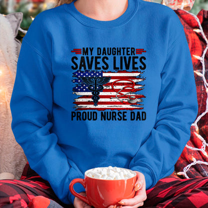 Gift for Dad Shirt, Funny Dad Unisex T-Shirt/Hoodie/Sweatshirt HLT00 – My Daughter Saves Lives Proud Nurse Dad Of A Nurse Father Long Sleeve T-Shirt