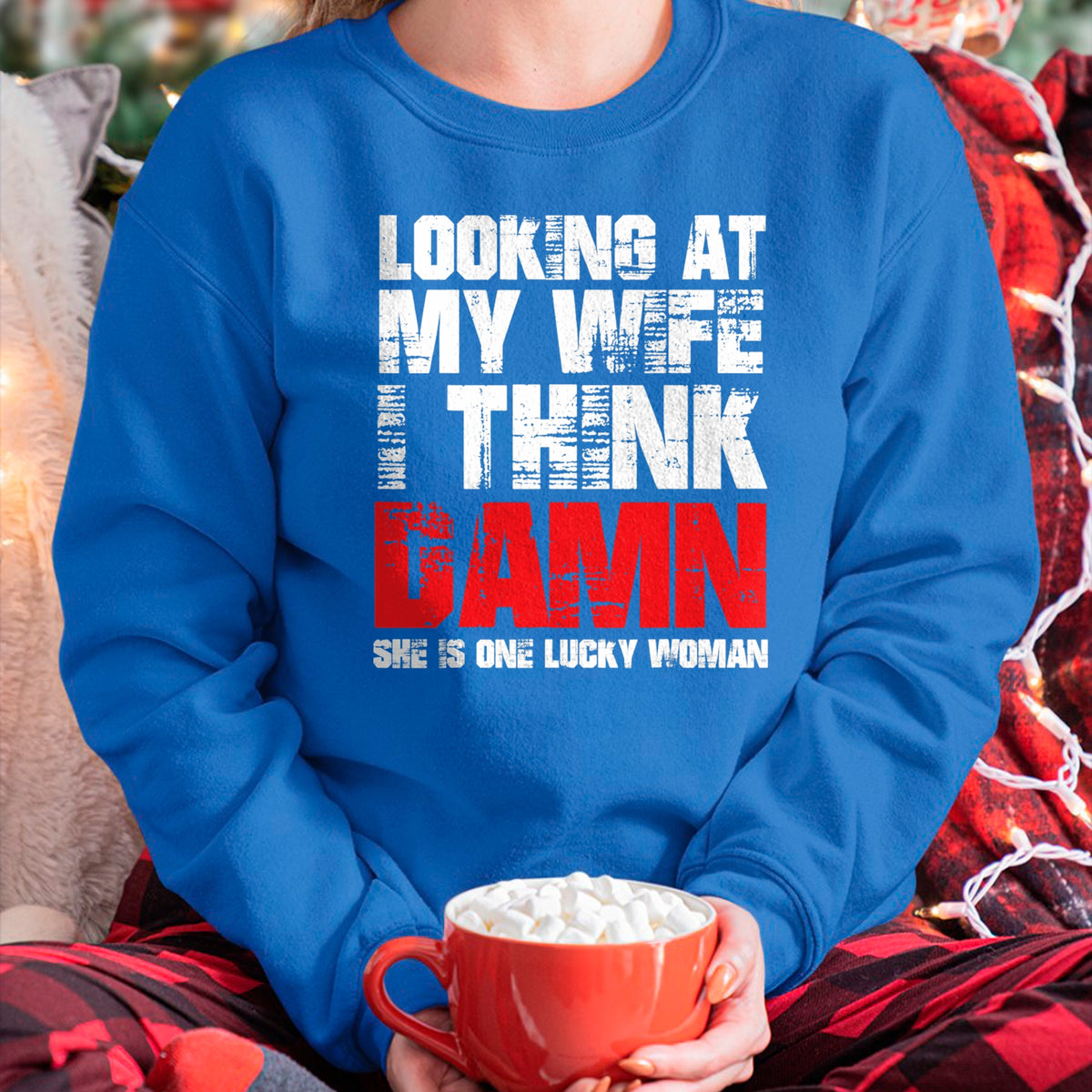 Best Wife Shirt, Wife and Husband Unisex T-Shirt/Hoodie/Sweatshirt HLT00 - Gift for wife T shirt, lucky wife   Mens Looking At My Wife I Think Damn She Is A Lucky Woman T-Shir
